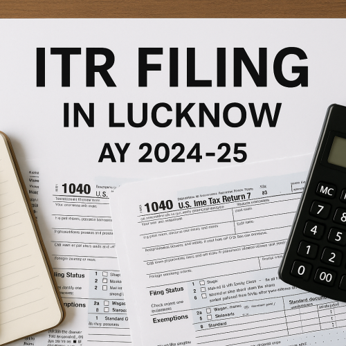 Simplify Your ITR Filing in Lucknow for AY 2024‑25 with Capitrite’s Expert CA‑Led Services